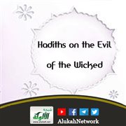 Hadiths on the Evil of the Wicked (1)
